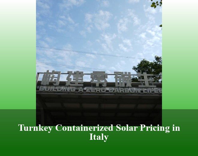 Turnkey Containerized Solar Pricing in Italy
